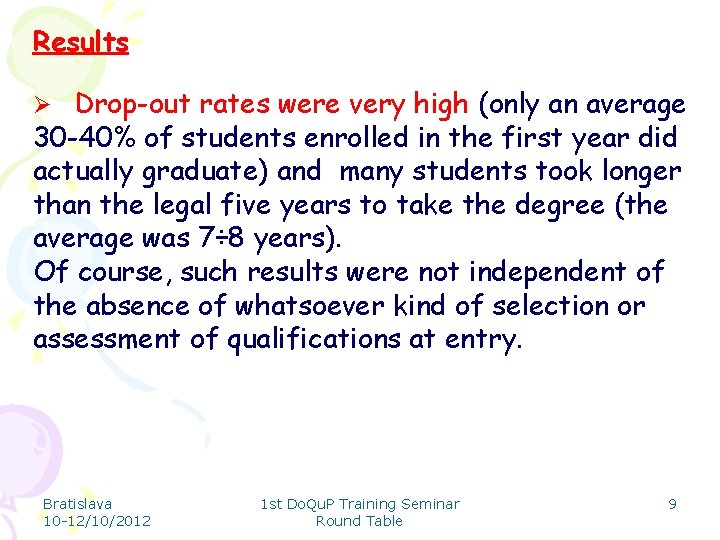 Results Ø Drop-out rates were very high (only an average 30 -40% of students