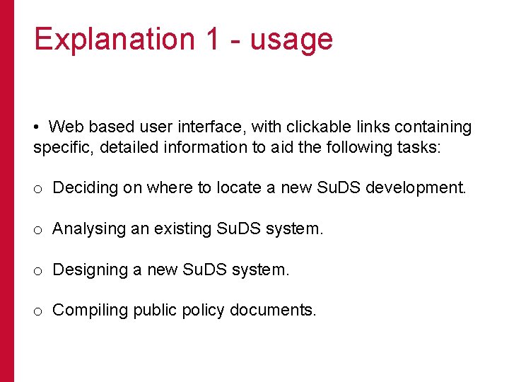 Explanation 1 - usage • Web based user interface, with clickable links containing specific,