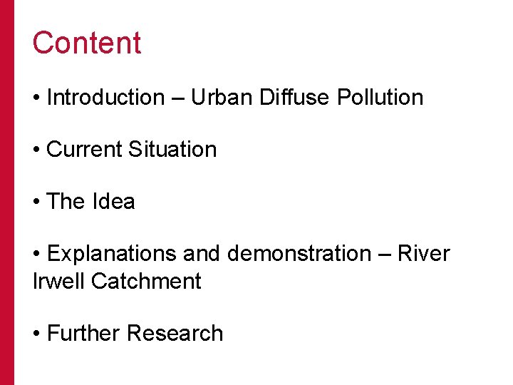 Content • Introduction – Urban Diffuse Pollution • Current Situation • The Idea •