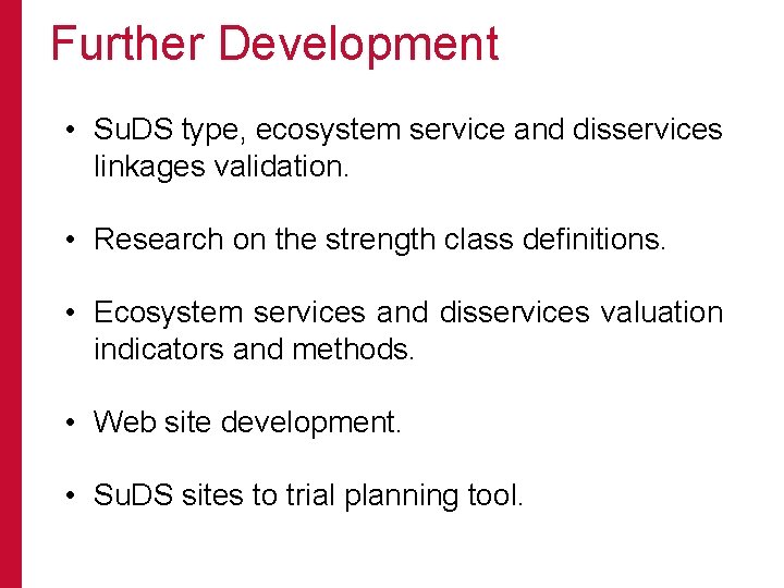 Further Development • Su. DS type, ecosystem service and disservices linkages validation. • Research