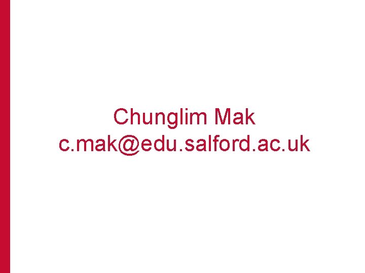 Chunglim Mak c. mak@edu. salford. ac. uk 