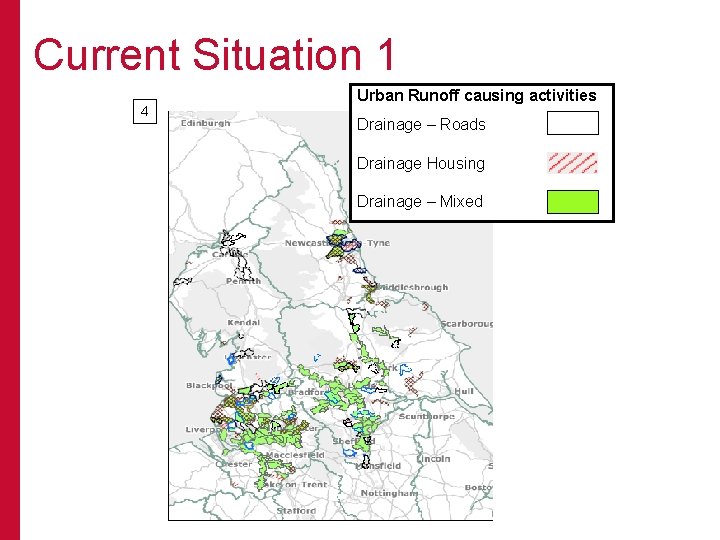 Current Situation 1 4 Urban Runoff causing activities Drainage – Roads Drainage Housing Drainage
