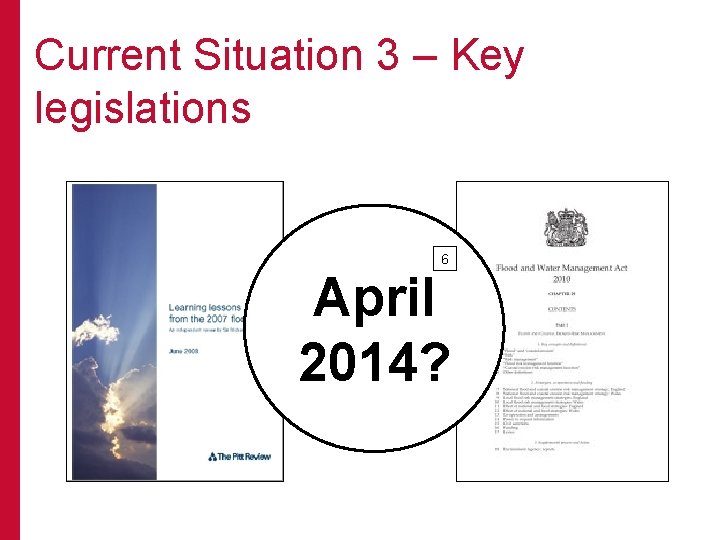 Current Situation 3 – Key legislations 6 April 2014? 