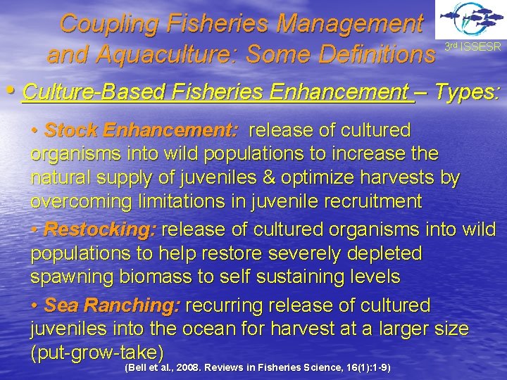 Coupling Fisheries Management and Aquaculture: Some Definitions 3 rd ISSESR • Culture-Based Fisheries Enhancement