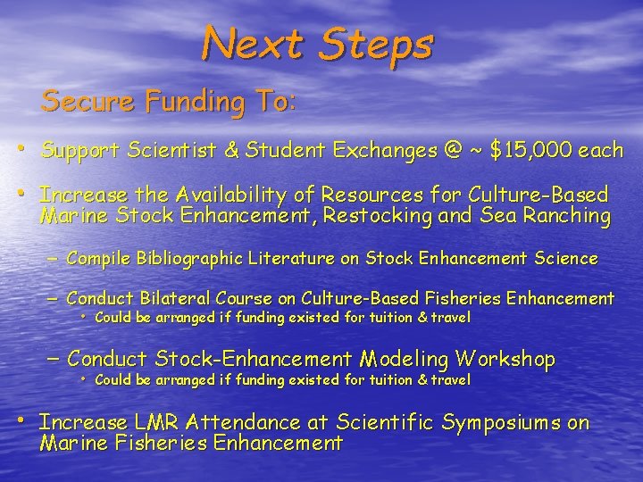 Next Steps Secure Funding To: • Support Scientist & Student Exchanges @ ~ $15,