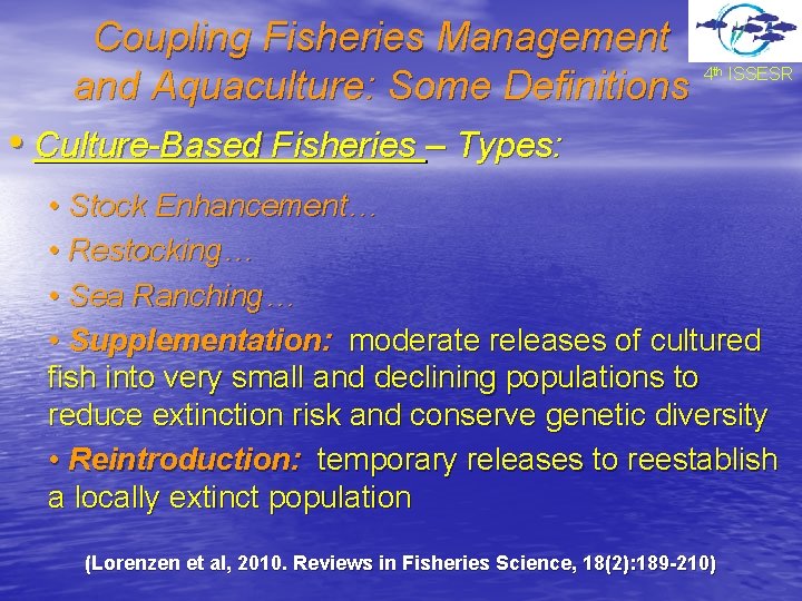 Coupling Fisheries Management and Aquaculture: Some Definitions 4 th ISSESR • Culture-Based Fisheries –