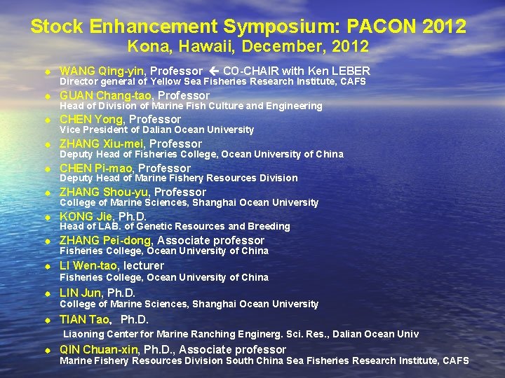 Stock Enhancement Symposium: PACON 2012 Kona, Hawaii, December, 2012 ® WANG Qing-yin, Professor CO-CHAIR
