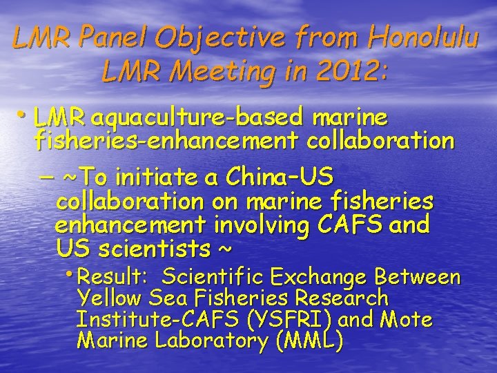 LMR Panel Objective from Honolulu LMR Meeting in 2012: • LMR aquaculture-based marine fisheries-enhancement