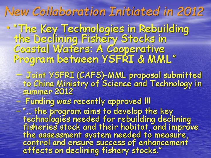 New Collaboration Initiated in 2012 • “The Key Technologies in Rebuilding the Declining Fishery