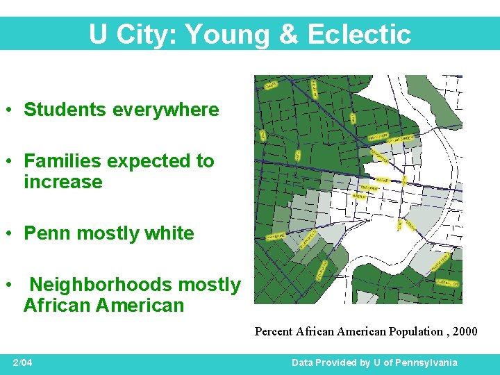 U City: Young & Eclectic • Students everywhere • Families expected to increase •