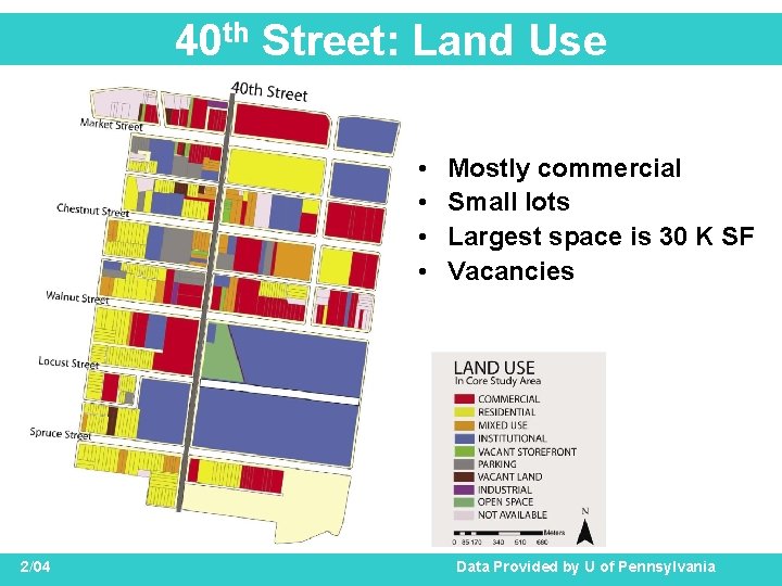40 th Street: Land Use • • 2/04 Mostly commercial Small lots Largest space
