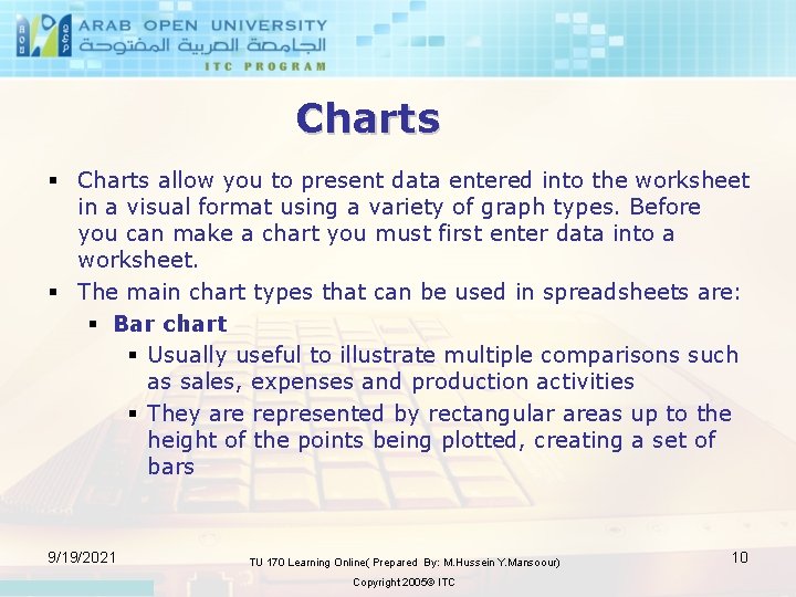 Charts § Charts allow you to present data entered into the worksheet in a