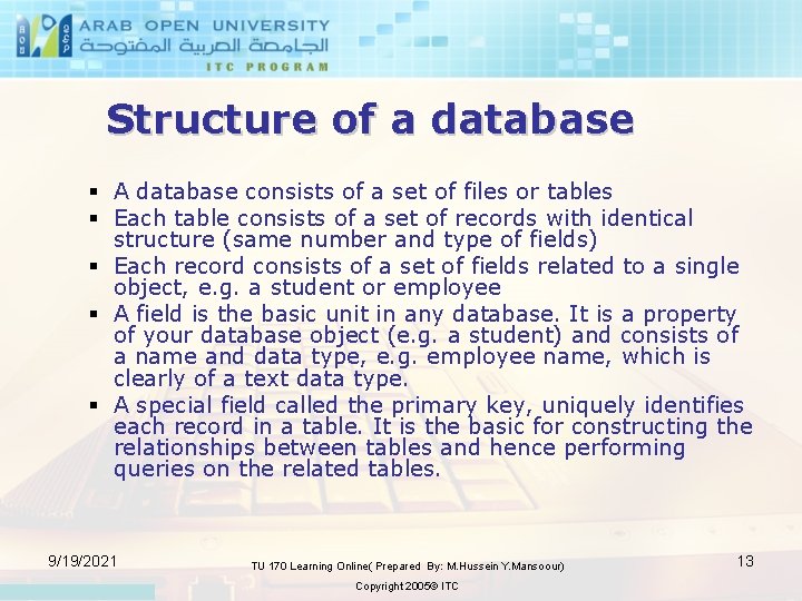 Structure of a database § A database consists of a set of files or