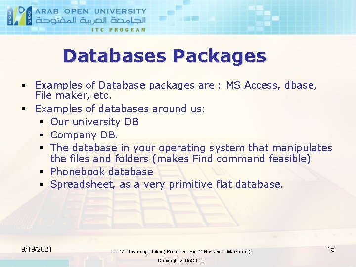 Databases Packages § Examples of Database packages are : MS Access, dbase, File maker,