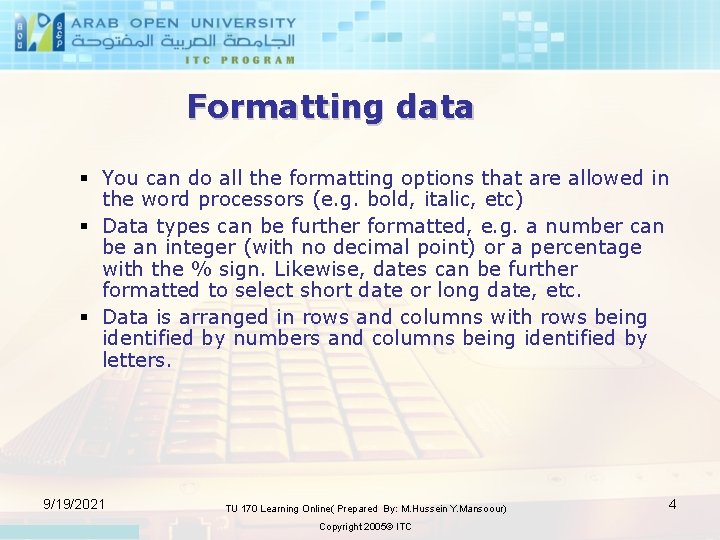 Formatting data § You can do all the formatting options that are allowed in