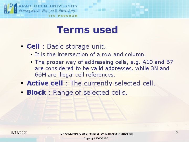 Terms used § Cell : Basic storage unit. § It is the intersection of