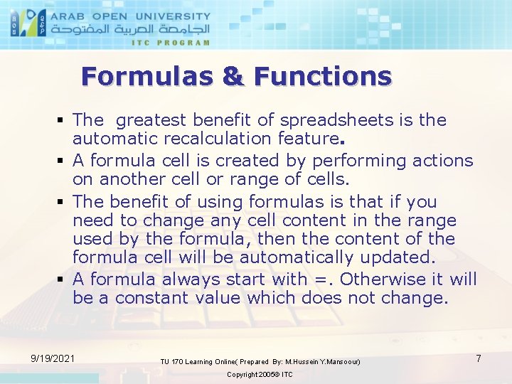 Formulas & Functions § The greatest benefit of spreadsheets is the automatic recalculation feature.