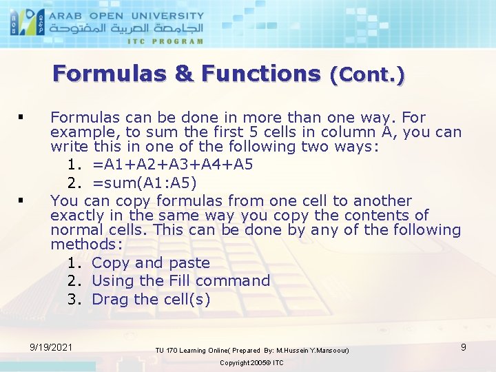 Formulas & Functions (Cont. ) § § Formulas can be done in more than