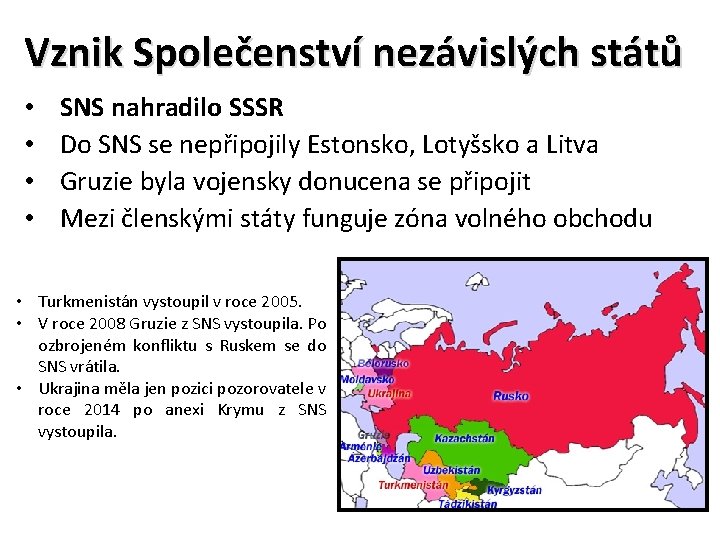 Vznik Společenství nezávislých států • • SNS nahradilo SSSR Do SNS se nepřipojily Estonsko,