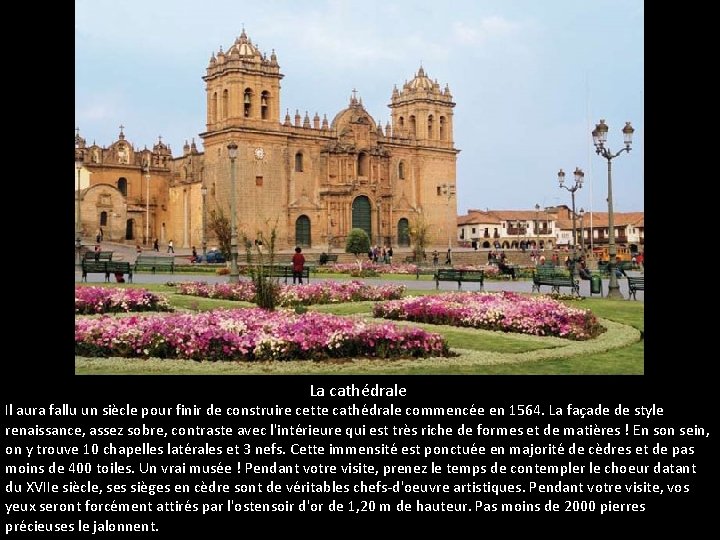 La cathédrale Il aura fallu un siècle pour finir de construire cette cathédrale commencée