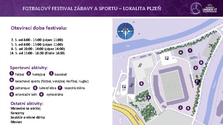 FOTBALOVÝ FESTIVAL ZÁBAVY A SPORTU – LOKALITA PLZEŇ Otevírací doba festivalu: 2. 5. od