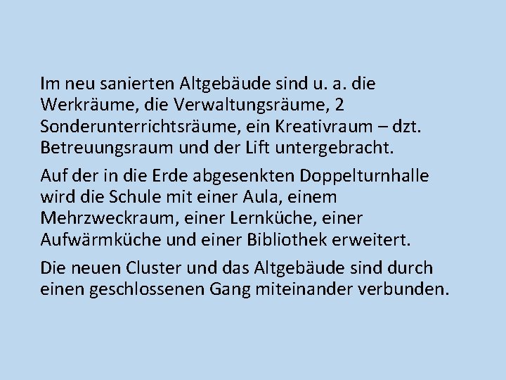 Im neu sanierten Altgebäude sind u. a. die Werkräume, die Verwaltungsräume, 2 Sonderunterrichtsräume, ein Im neu sanierten Altgebäude sind u. a. die Werkräume, die Verwaltungsräume, 2 Sonderunterrichtsräume, ein