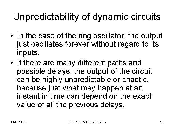 Unpredictability of dynamic circuits • In the case of the ring oscillator, the output
