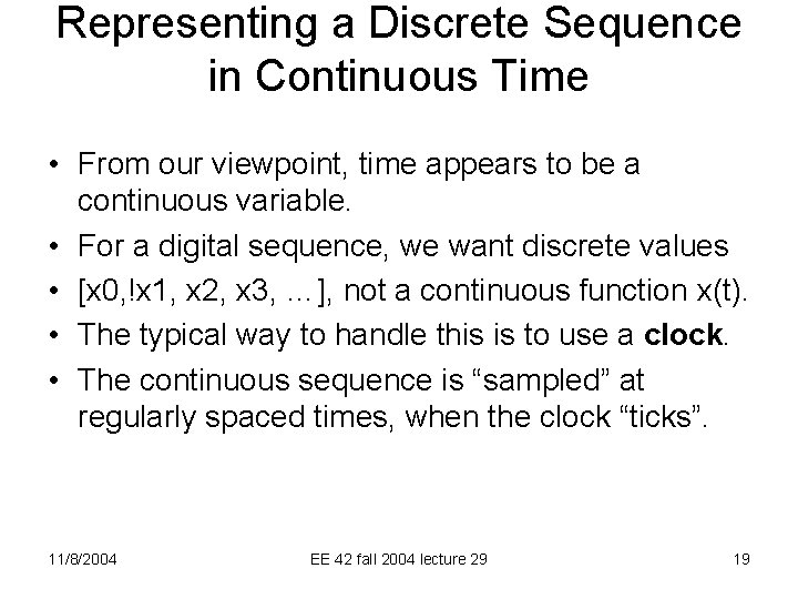 Representing a Discrete Sequence in Continuous Time • From our viewpoint, time appears to