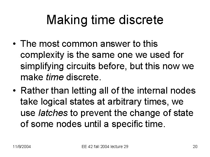 Making time discrete • The most common answer to this complexity is the same
