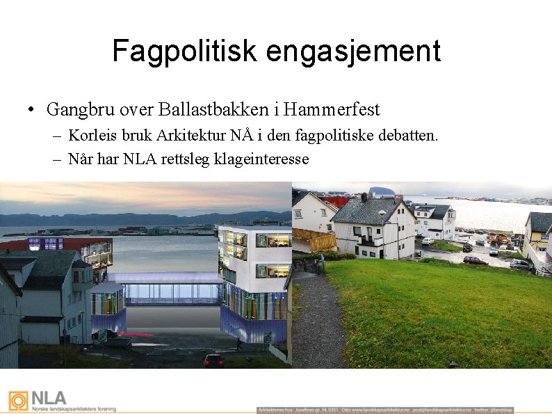 Fagpolitisk engasjement • Gangbru over Ballastbakken i Hammerfest – Korleis bruk Arkitektur NÅ i