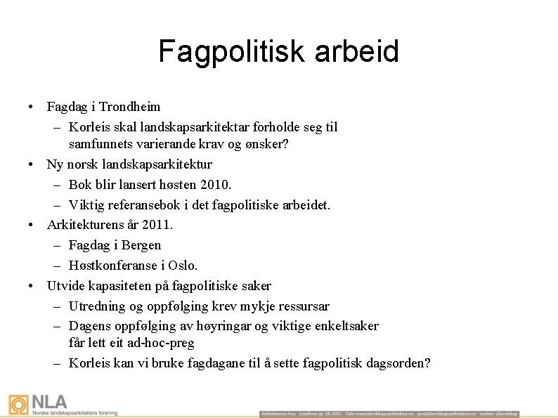 Fagpolitisk arbeid • Fagdag i Trondheim – Korleis skal landskapsarkitektar forholde seg til samfunnets