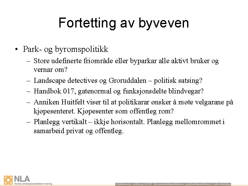 Fortetting av byveven • Park- og byromspolitikk – Store udefinerte friområde eller byparkar alle