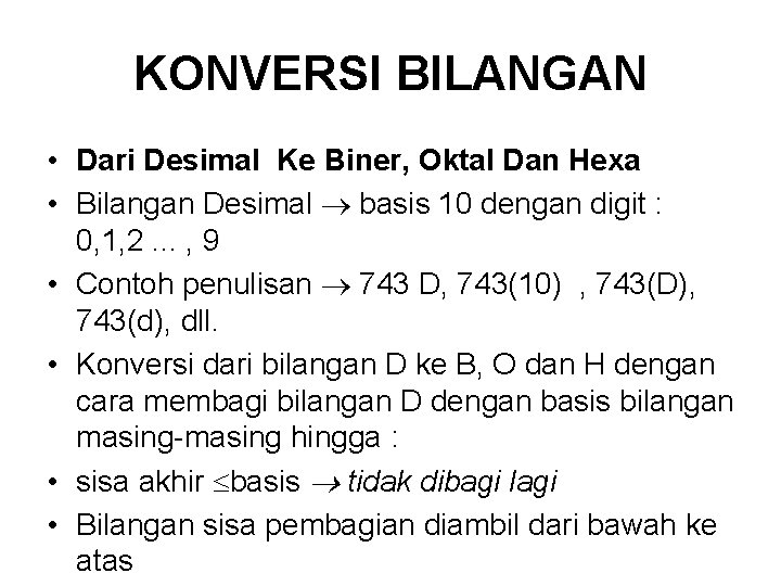 KONVERSI BILANGAN • Dari Desimal Ke Biner, Oktal Dan Hexa • Bilangan Desimal basis