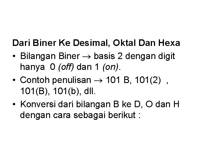 Dari Biner Ke Desimal, Oktal Dan Hexa • Bilangan Biner basis 2 dengan digit