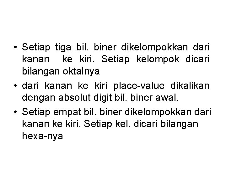  • Setiap tiga bil. biner dikelompokkan dari kanan ke kiri. Setiap kelompok dicari