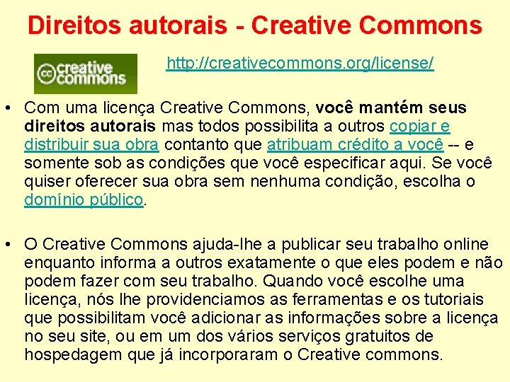 Direitos autorais - Creative Commons http: //creativecommons. org/license/ • Com uma licença Creative Commons,