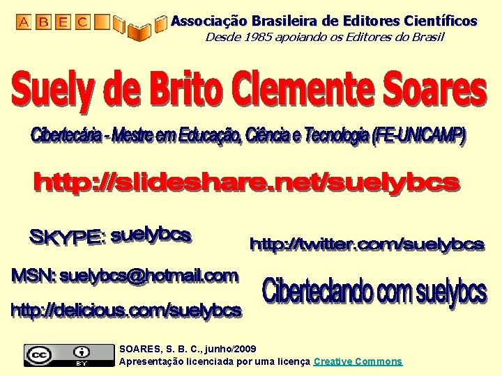 Associação Brasileira de Editores Científicos Desde 1985 apoiando os Editores do Brasil SOARES, S.