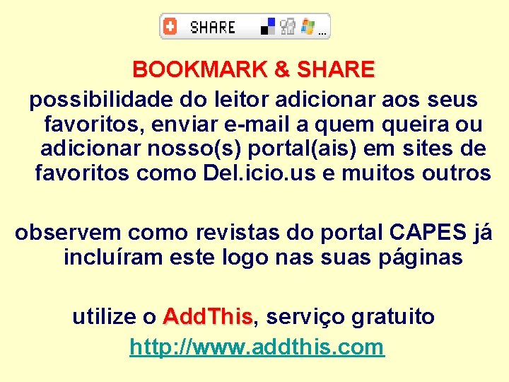 BOOKMARK & SHARE possibilidade do leitor adicionar aos seus favoritos, enviar e-mail a quem