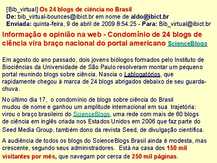 [Bib_virtual] Os 24 blogs de ciência no Brasil De: bib_virtual-bounces@ibict. br em nome de