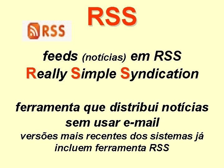 RSS feeds (notícias) em RSS Really Simple Syndication ferramenta que distribui notícias sem usar