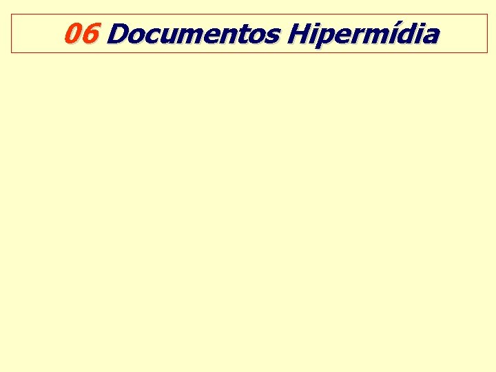 06 Documentos Hipermídia 