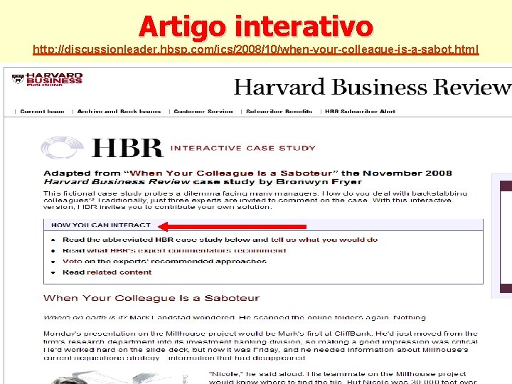 Artigo interativo http: //discussionleader. hbsp. com/ics/2008/10/when-your-colleague-is-a-sabot. html 