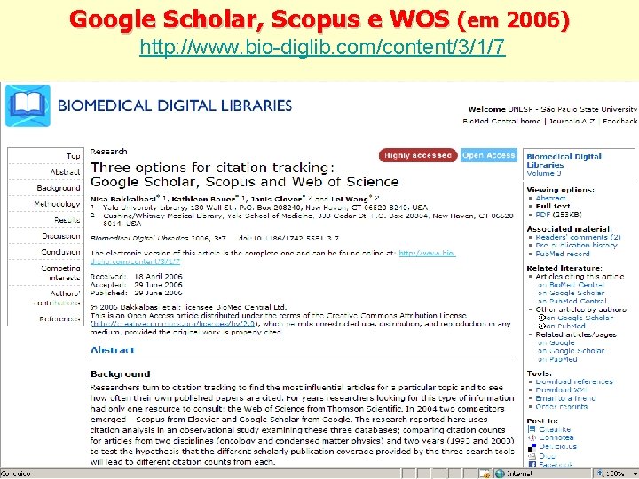 Google Scholar, Scopus e WOS (em 2006) http: //www. bio-diglib. com/content/3/1/7 