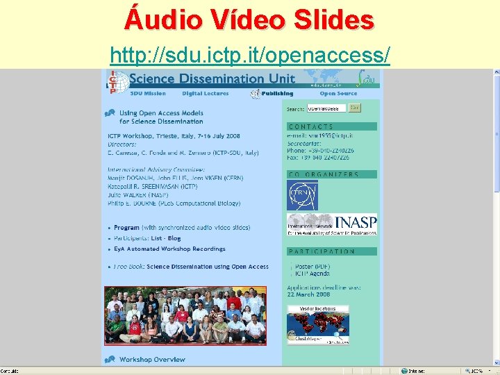 Áudio Vídeo Slides http: //sdu. ictp. it/openaccess/ 