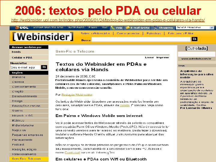 2006: textos pelo PDA ou celular http: //webinsider. uol. com. br/index. php/2006/01/24/textos-do-webinsider-em-pdas-e-celulares-via-hands/ 