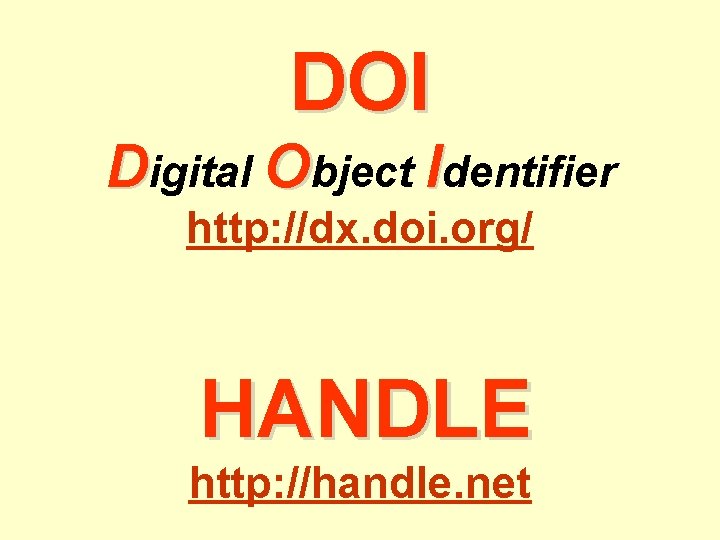 DOI Digital Object Identifier http: //dx. doi. org/ HANDLE http: //handle. net 