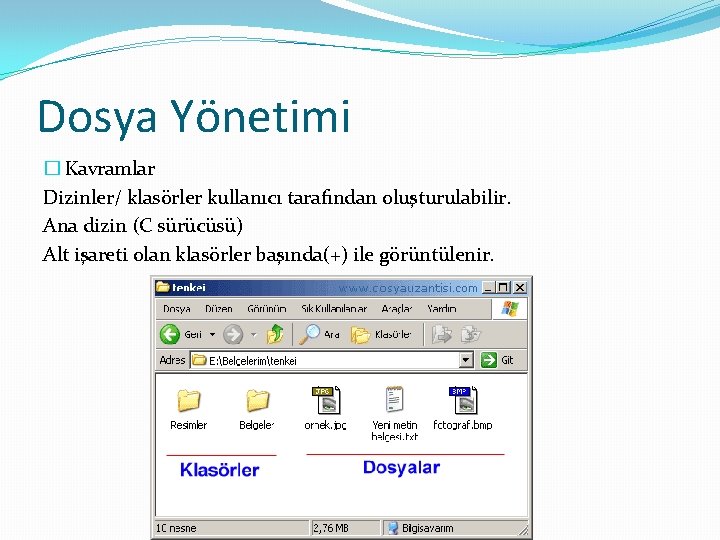 Dosya Yönetimi � Kavramlar Dizinler/ klasörler kullanıcı tarafından oluşturulabilir. Ana dizin (C sürücüsü) Alt