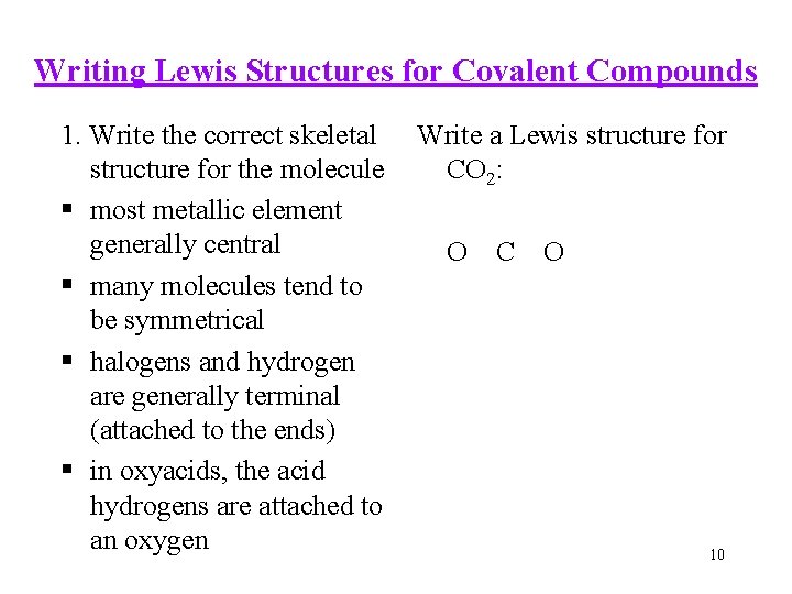 Writing Lewis Structures for Covalent Compounds 1. Write the correct skeletal structure for the