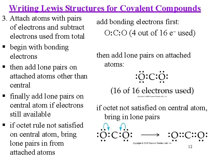 Writing Lewis Structures for Covalent Compounds 3. Attach atoms with pairs of electrons and
