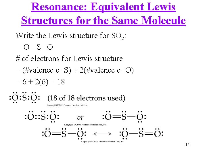 Resonance: Equivalent Lewis Structures for the Same Molecule Write the Lewis structure for SO
